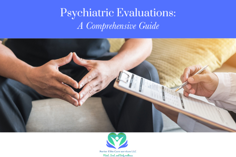 Psychiatric Evaluations: A Comprehensive Guide