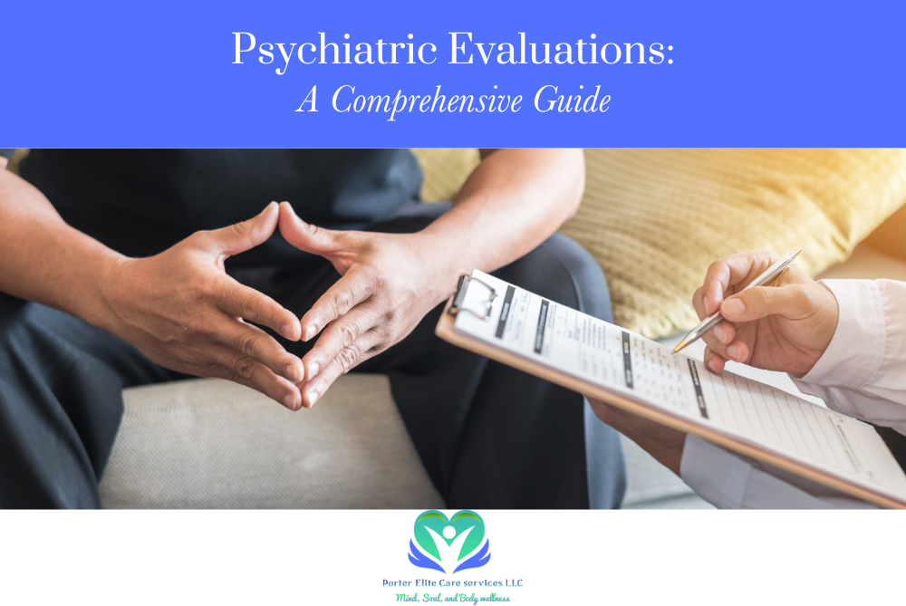 Psychiatric Evaluations: A Comprehensive Guide